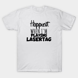 Happiest when i'm playing lasertag T-Shirt